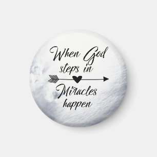 When God Steps in, Miracles Happen quote Magnet