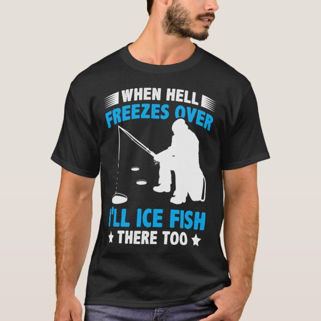 When Hell Freezes Over i'll Ice T-Shirt (Front)