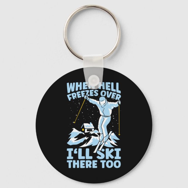 When Hell Freezes Over I'll Ski There Too Skier Sk Key Ring (Front)