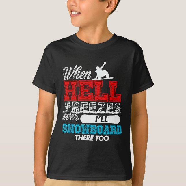 When Hell Freezes Over  T-Shirt (Front)