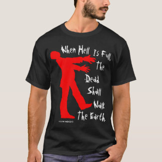 "When Hell is Full" Zombie T-shirt