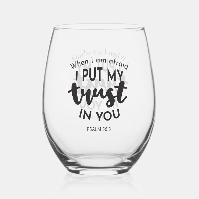 When I am Afraid, I Put My Trust in You Quotes Stemless Wine Glass (Front)