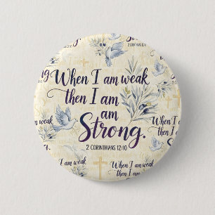 When I am weak, then I am strong. 6 Cm Round Badge