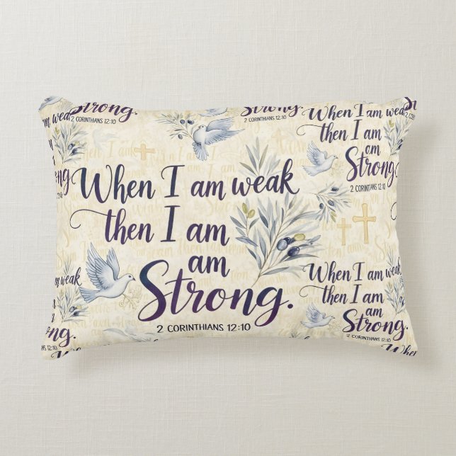 When I am weak, then I am strong. Decorative Cushion (Front)