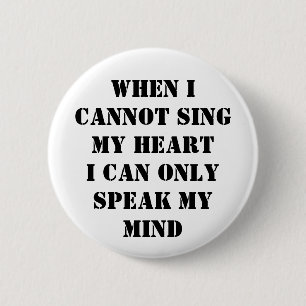 When I cannot sing my heart 6 Cm Round Badge