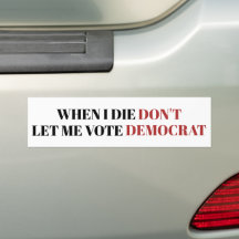 When I Die Dont Let Me Vote Democrat Funny Trump