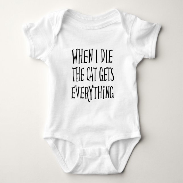 WHEN I DIE THE CAT GET'S EVERYTHING fun Typography T-Shirt (Front)