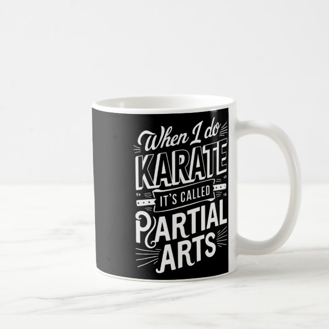 When I Do Karate It's Called Partial Arts 10  Coffee Mug (Right)