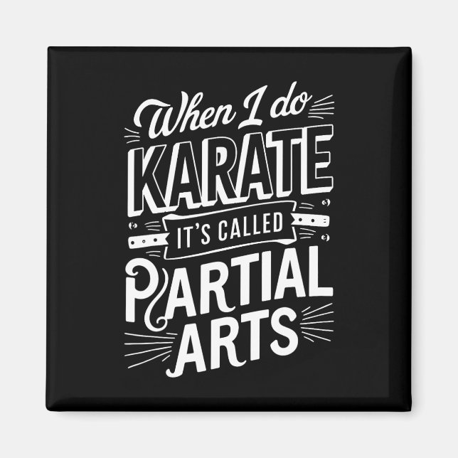 When I Do Karate It's Called Partial Arts 10  Magnet (Front)