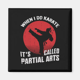When I Do Karate It's Called Partial Arts 11 Magnet