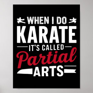 When I Do Karate It's Called Partial Arts 15 Poster