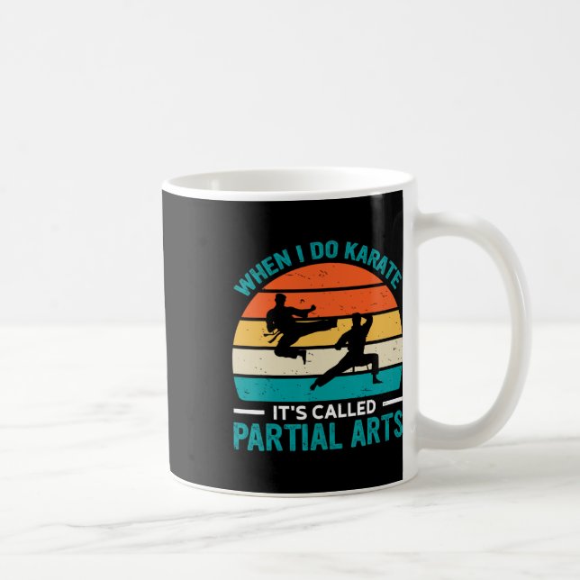 When I Do Karate It's Called Partial Arts 19  Coffee Mug (Right)