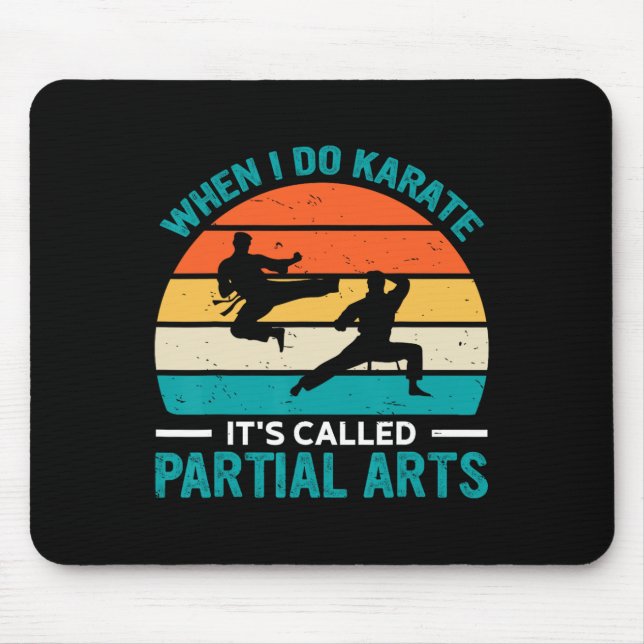 When I Do Karate It's Called Partial Arts 19  Mouse Pad (Front)