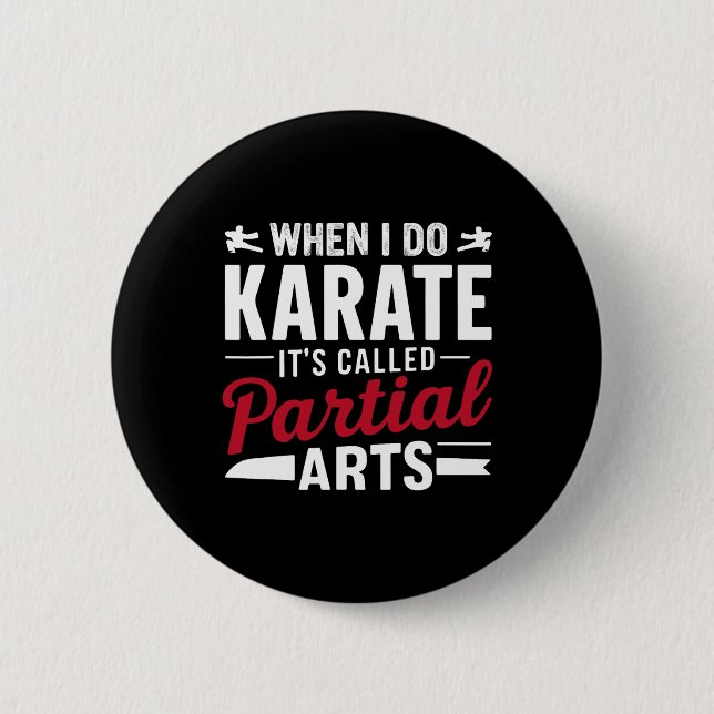 When I Do Karate It's Called Partial Arts 2  6 Cm Round Badge (Front)
