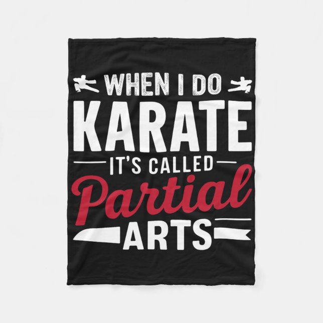 When I Do Karate It's Called Partial Arts 2  Fleece Blanket (Front)