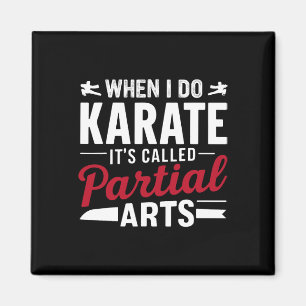 When I Do Karate It's Called Partial Arts 2 Magnet