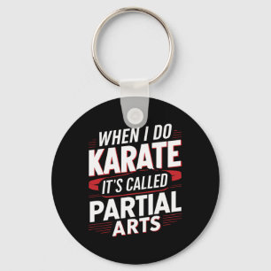 When I Do Karate It's Called Partial Arts 6 Key Ring