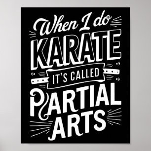 When I Do Karate It's Called Partial Arts 8 Poster