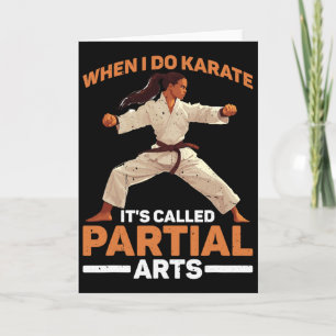 When I Do Karate It's Called Partial Arts Amputati Card