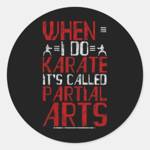 When I Do Karate It's Called Partial Arts Amputati Classic Round Sticker