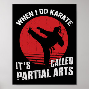 When I Do Karate It's Called Partial Arts  Poster