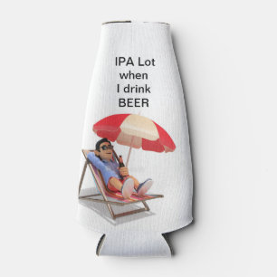 “When I Drink Beer” Koozie Bottle Cooler