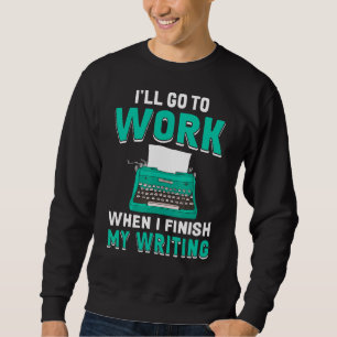 When I Finish My Writing Book Writer Author Graph Sweatshirt