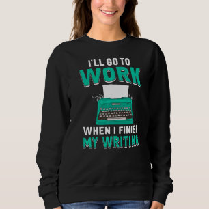 When I Finish My Writing Book Writer Author Graph Sweatshirt