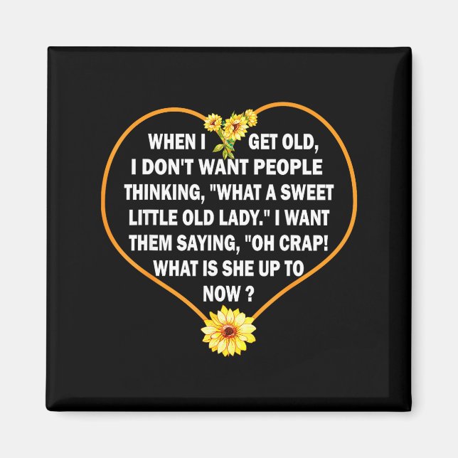 When I Get Old I Don't Want People Thinking - Funn Magnet (Front)