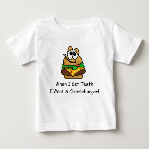 When I Get Teeth, I Want A Cheeseburger Baby Shirt