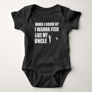 WHEN I GROW UP I WANNA FISH LIKE MY UNCLE BABY BODYSUIT