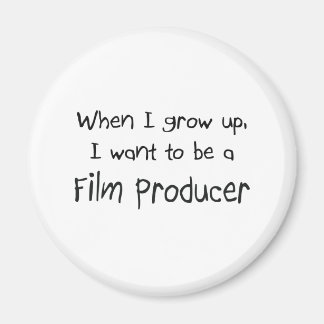 When I grow up I want to be a Film Producer Magnet