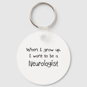 When I grow up I want to be a Neurologist Key Ring