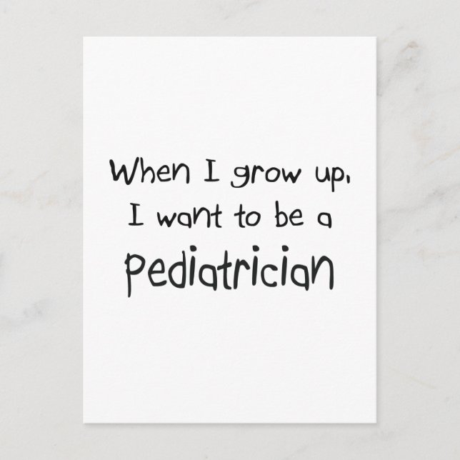 When I grow up I want to be a Paediatrician Postcard (Front)