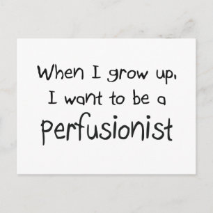 When I grow up I want to be a Perfusionist Postcard