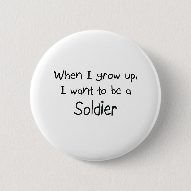When I grow up I want to be a Soldier 6 Cm Round Badge (Front)