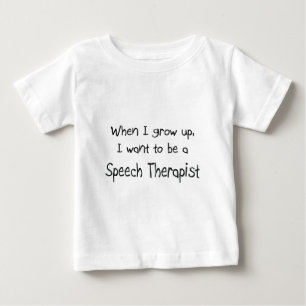 When I grow up I want to be a Speech Therapist Baby T-Shirt