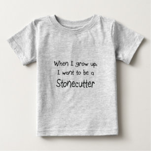 When I grow up I want to be a Stonecutter Baby T-Shirt