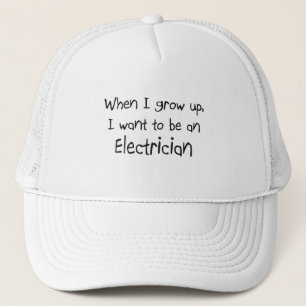When I grow up I want to be an Electrician Trucker Hat