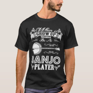When I Grow Up Wanna Be Banjo T-Shirt