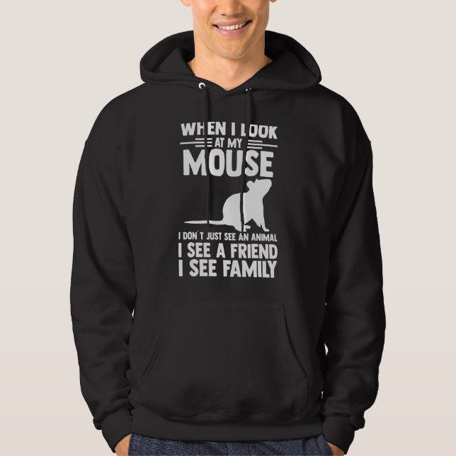 When I Look At My Mouse Hoodie (Front)