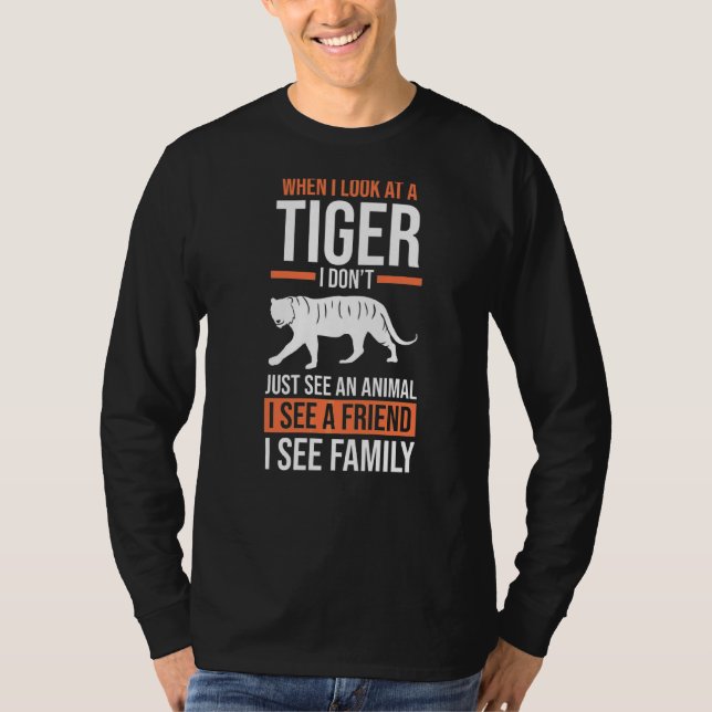 When I Look At My Tiger T-Shirt (Front)