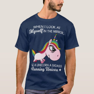 When I Look At Myself In The Mirror Unicorn Funny T-Shirt