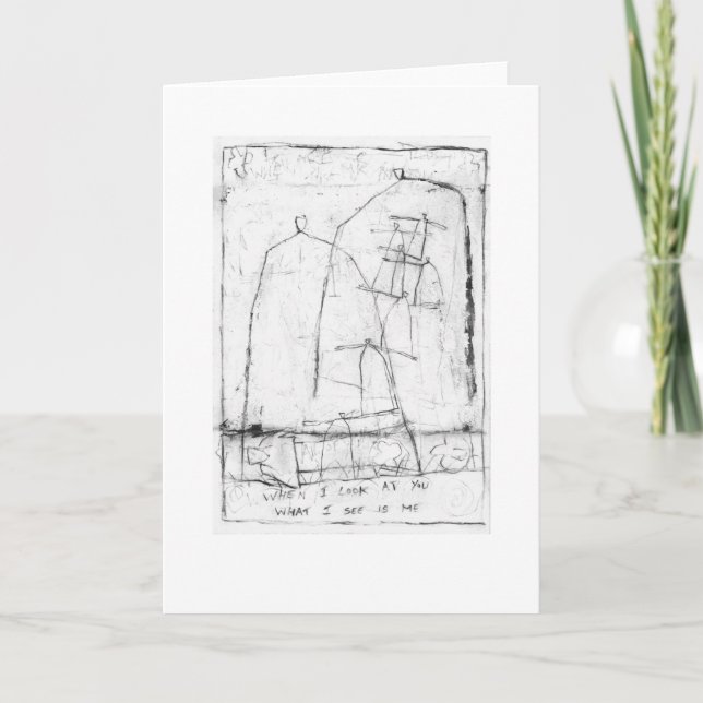 When I look at you, what I see is me. Card (Front)