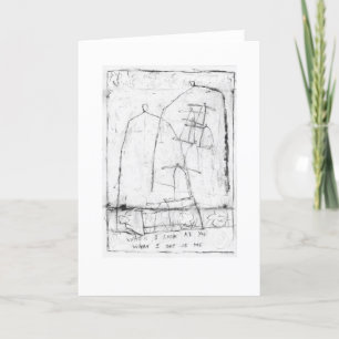 When I look at you, what I see is me. Card