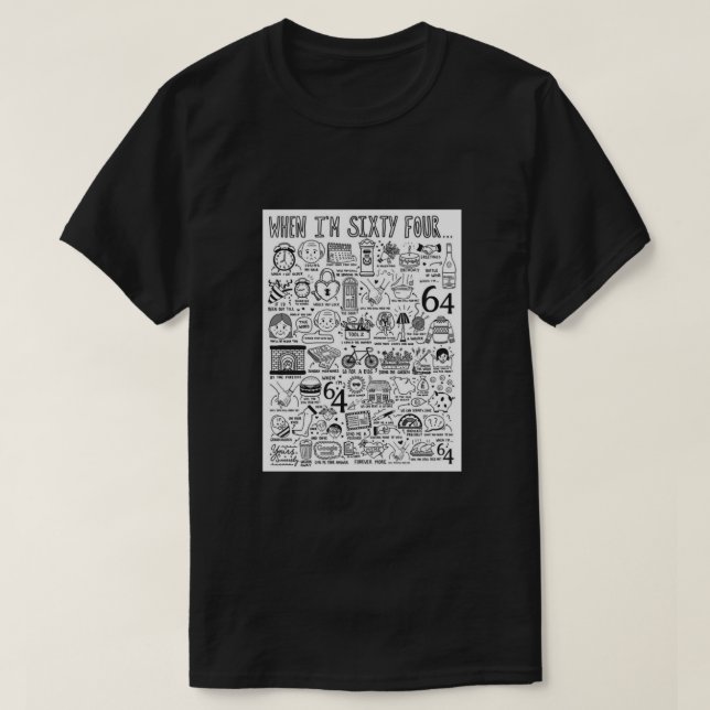 When I’m Sixty Four T-Shirt (Design Front)