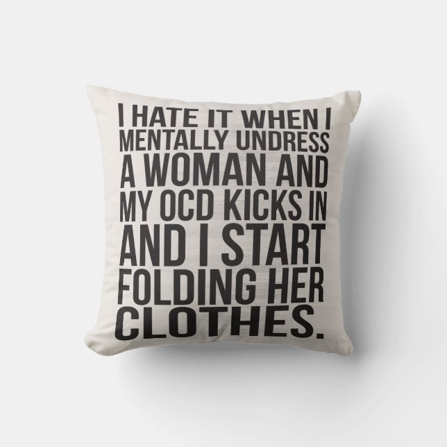 When I mentally undress a woman, my OCD kicks in Cushion (Front)
