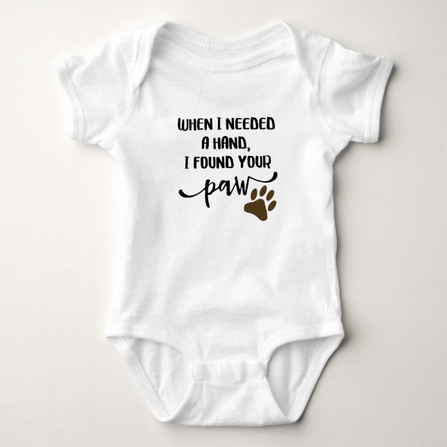 When I Needed A Hand, I Found Your Paw Baby Bodysuit (Front)
