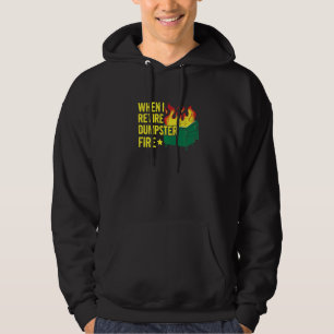 When I Retire Dumpster Fire Quote for a Dumpster F Hoodie