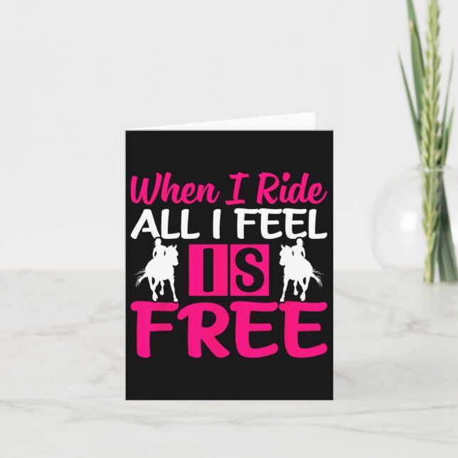 When I Ride All I Feel Is Free - Horse Equestrians Card (Front)